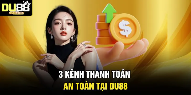 3 kênh thanh toán an toàn tại DU 88