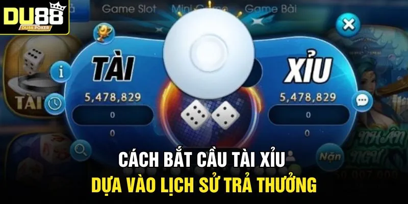 Cách bắt cầu Tài Xỉu dựa vào lịch sử trả thưởng 
