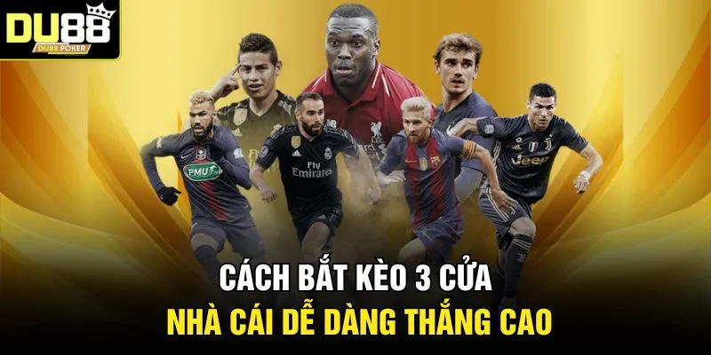 Cách bắt kèo 3 cửa nhà cái dễ dàng thắng cao 