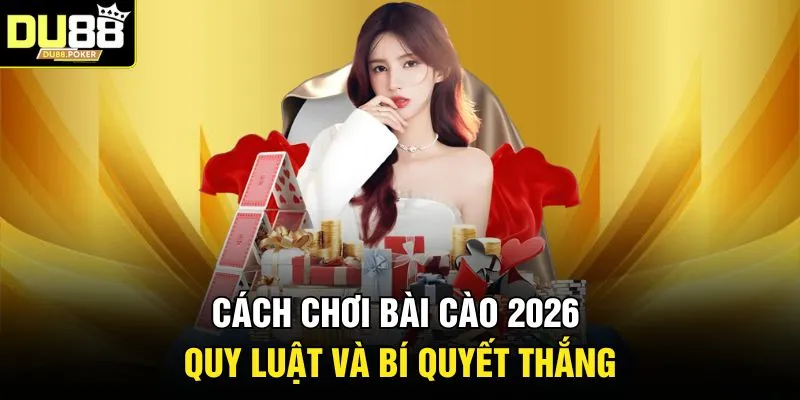 Cách Chơi Bài Cào 2026 Quy Luật Và Bí Quyết Thắng