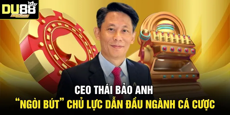 Ceo Thái Bảo Anh - “Ngòi Bút” Chủ Lực Dẫn Đầu Ngành Cá Cược