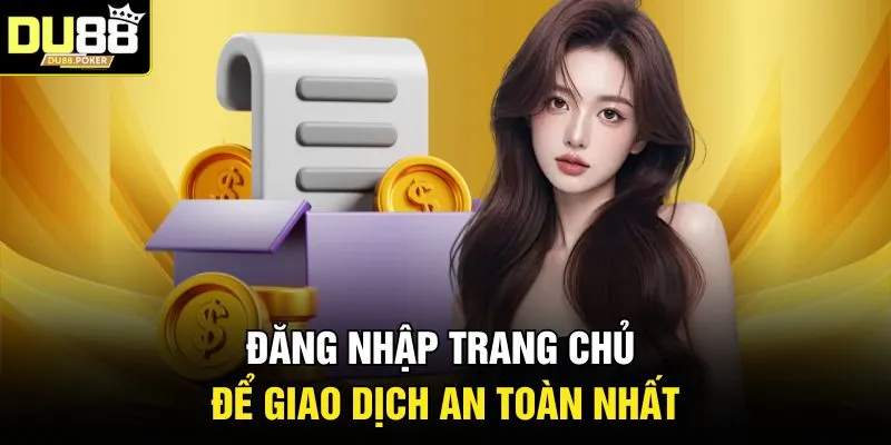 Đăng nhập trang chủ để giao dịch an toàn nhất