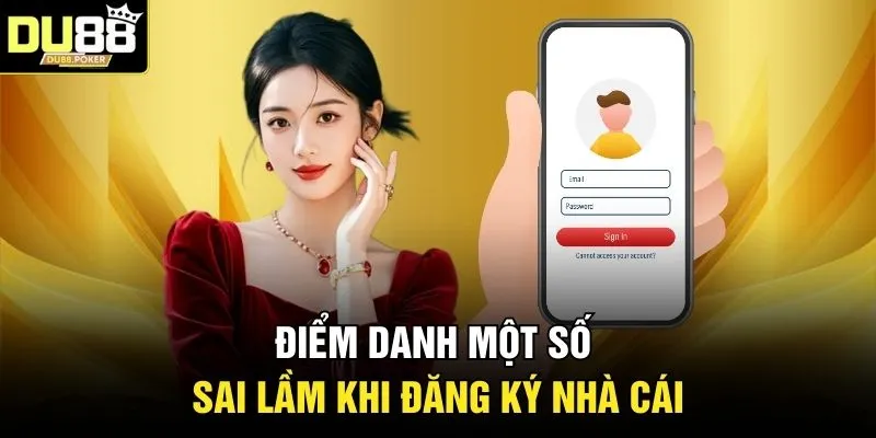 Điểm danh một số sai lầm khi đăng ký nhà cái