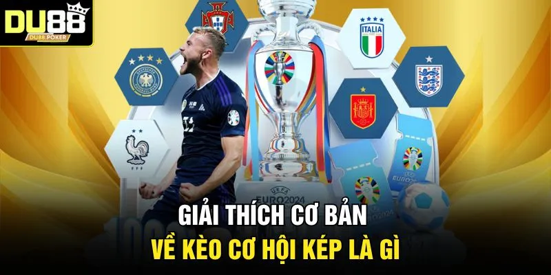 Giải thích cơ bản về kèo cơ hội kép là gì