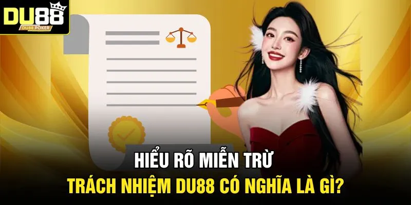 Hiểu rõ miễn trừ trách nhiệm DU88 có nghĩa là gì?