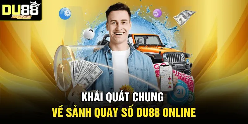 Khái quát chung về sảnh quay số DU88 online