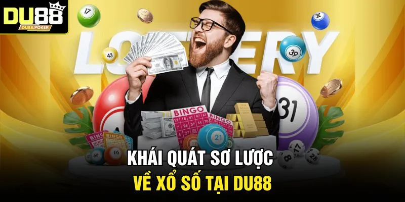Khái quát sơ lược về xổ số tại DU88