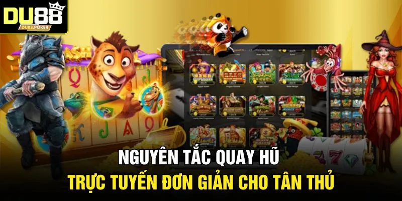 Nguyên tắc quay hũ trực tuyến đơn giản cho tân thủ