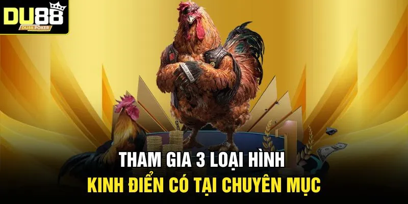 Tham gia 3 loại hình kinh điển có tại chuyên mục