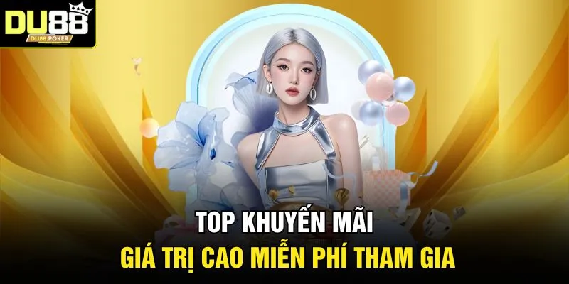 Top khuyến mãi giá trị cao miễn phí tham gia